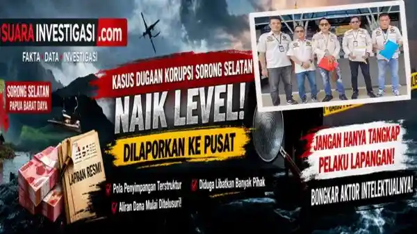 Kasus Dugaan Korupsi Sorong Selatan Naik Level: Dilaporkan ke Pusat, Jaringan Diduga Terstruktur
