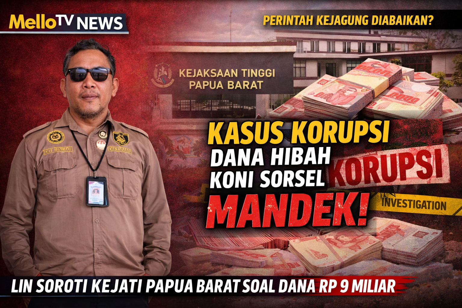 PERINTAH KEJAGUNG DIABAIKAN? Kasus Dugaan Korupsi Dana Hibah KONI Sorsel Rp9 Miliar Mandek, LIN Soroti Kejati Papua Barat