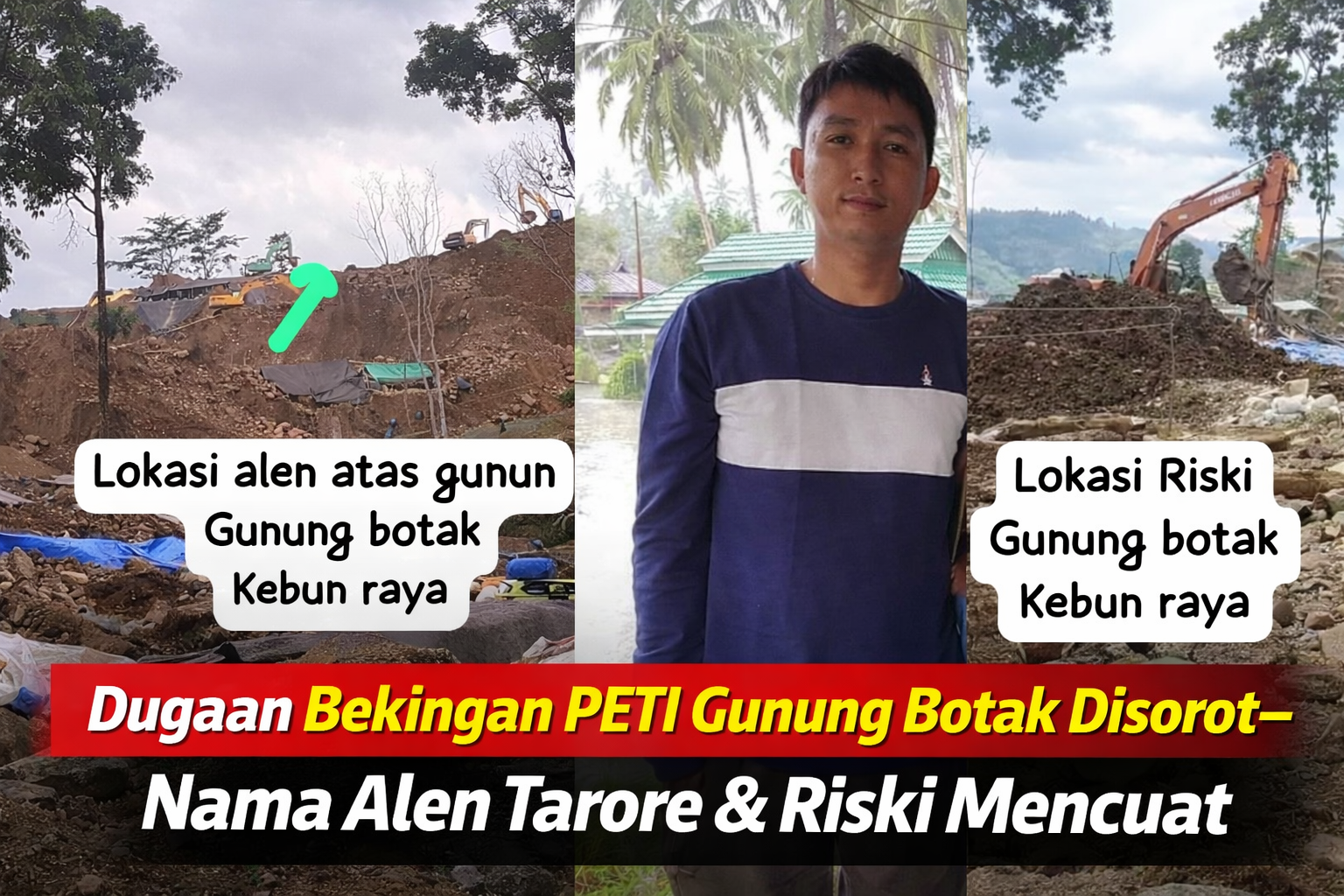 BONGKAR SAMPAI AKAR! Dugaan Bekingan PETI Gunung Botak Disorot—Nama Alen Tarore dan Riski Mencuat, Aparat Bungkam, Satgas PKH Mulai Bergerak