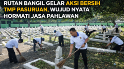 RUTAN BANGIL GELAR AKSI BERSIH TMP PASURUAN, WUJUD NYATA HORMATI JASA PAHLAWAN