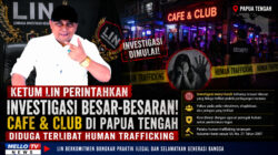 KETUM LIN PERINTAHKAN INVESTIGASI BESAR-BESARAN! Cafe & Club di Papua Tengah Diduga Terlibat Human Trafficking