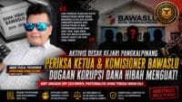 Aktivis Desak Kejari Pangkalpinang Periksa Ketua dan Komisioner Bawaslu, Dugaan Korupsi Dana Hibah Menguat