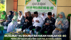 MUSLIMAT NU BOLMUT RAYAKAN HARLAH KE-80, PERKUAT SILATURAHMI DAN NILAI KEISLAMAN..