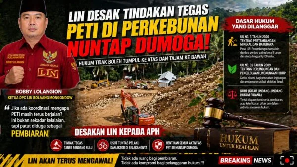 LIN Desak Penindakan Tegas PETI di Perkebunan Nuntap Dumoga: Dugaan Pembiaran Jadi Sorotan