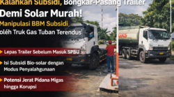 SKANDAL BIOSOLAR DI TUBAN! ARMADA TRUK PERUSAHAAN GAS DIDUGA “AKALI” ATURAN BPH MIGAS — NEGARA BERPOTENSI RUGI MILIARAN