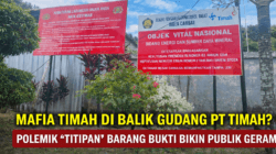 MAFIA TIMAH DI BALIK GUDANG PT TIMAH? POLEMIK “TITIPAN” BARANG BUKTI BIKIN PUBLIK GERAM
