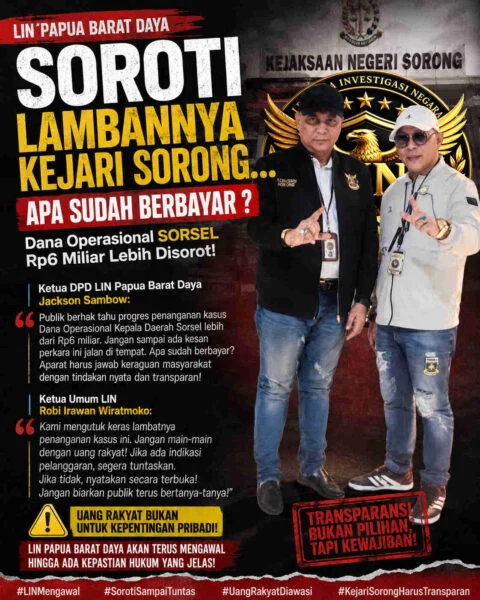 LIN Papua Barat Daya Soroti Lambannya Penanganan Dugaan Dana Operasional Kepala Daerah Sorsel, Kejari Sorong Dipertanyakan