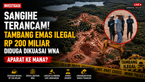 INVESTIGASI KHUSUS: Tambang Emas Ilegal Rp200 Miliar di Sangihe — Jejak WNA dan Misteri Pembiaran Aparat