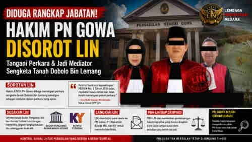Diduga Rangkap Peran dalam Sengketa Tanah Dobolo Bin Lemang, Hakim PN Gowa Disorot LIN