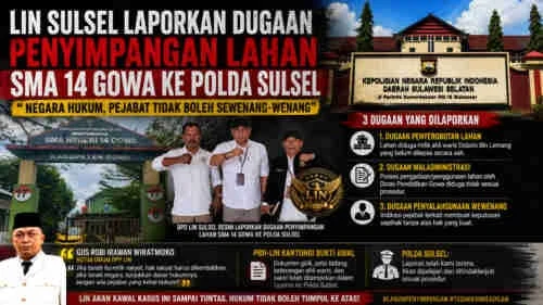 LIN SULSEL RESMI LAPORKAN DUGAAN PENYIMPANGAN LAHAN SMA 14 GOWA KE POLDA SULSEL: “SIAPA YANG BERMAIN DI BALIK PENGUASAAN TANAH INI?”