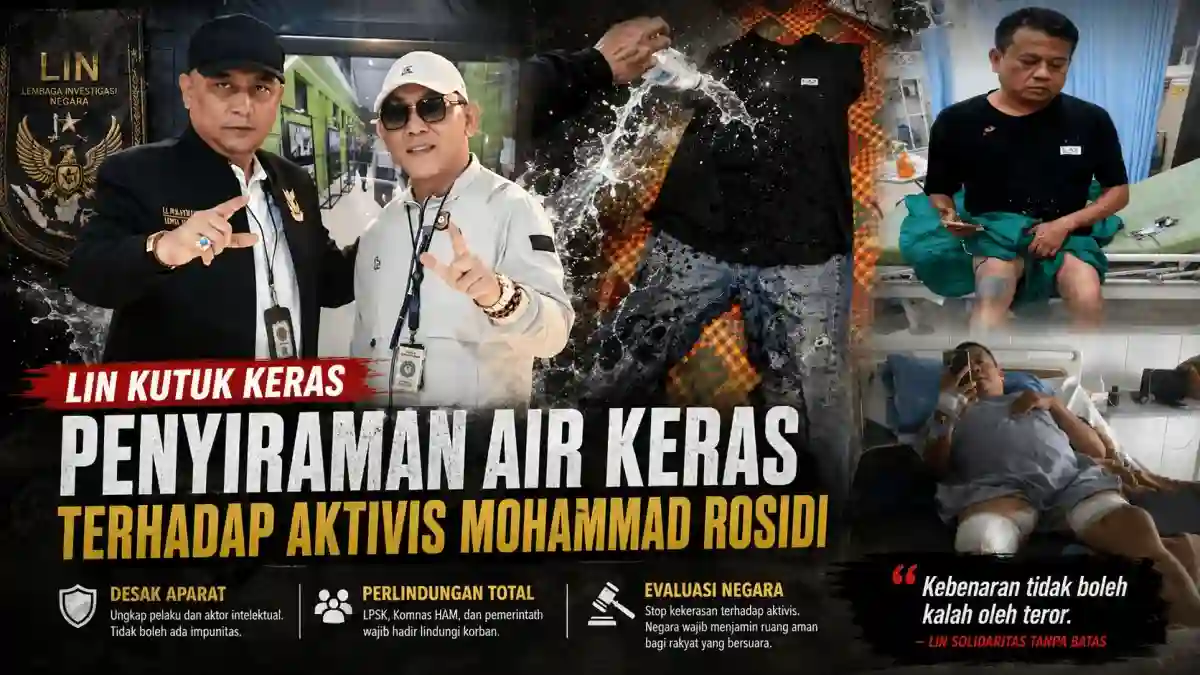 LIN Kutuk Keras Penyiraman Air Keras terhadap Aktivis Mohammad Rosidi, Desak Pengusutan Tuntas