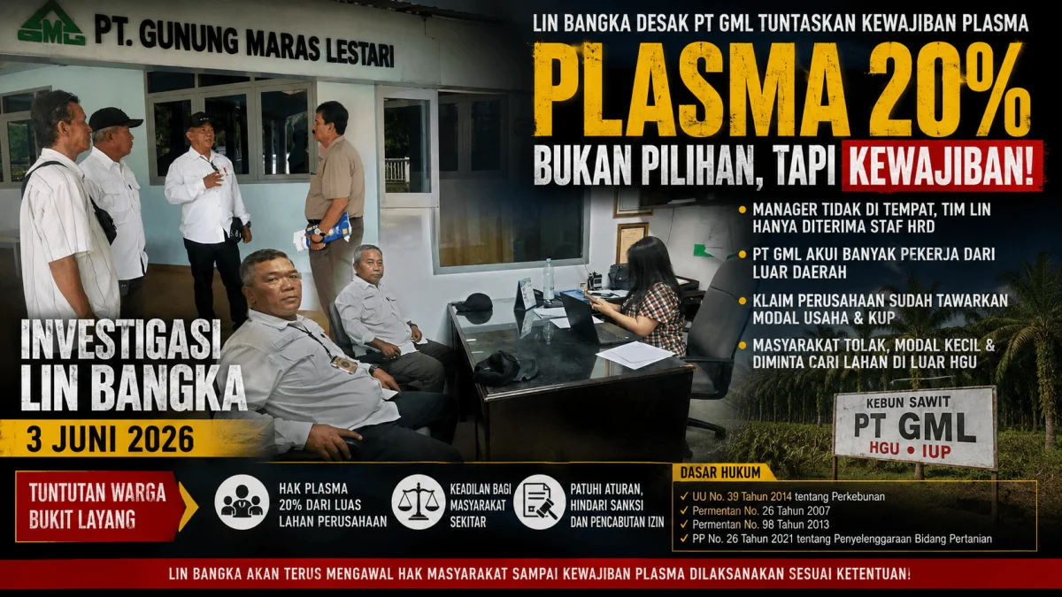 LIN BANGKA DESAK PT GML TUNTASKAN KEWAJIBAN PLASMA 20 PERSEN, WARGA BUKIT LAYANG TUNTUT KEJELASAN