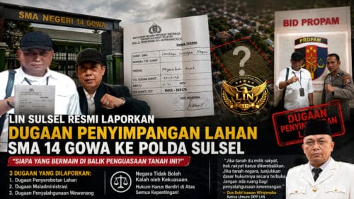 LIN SULSEL RESMI LAPORKAN DUGAAN PENYIMPANGAN LAHAN SMA 14 GOWA KE POLDA SULSEL: “SIAPA YANG BERMAIN DI BALIK PENGUASAAN TANAH INI?”