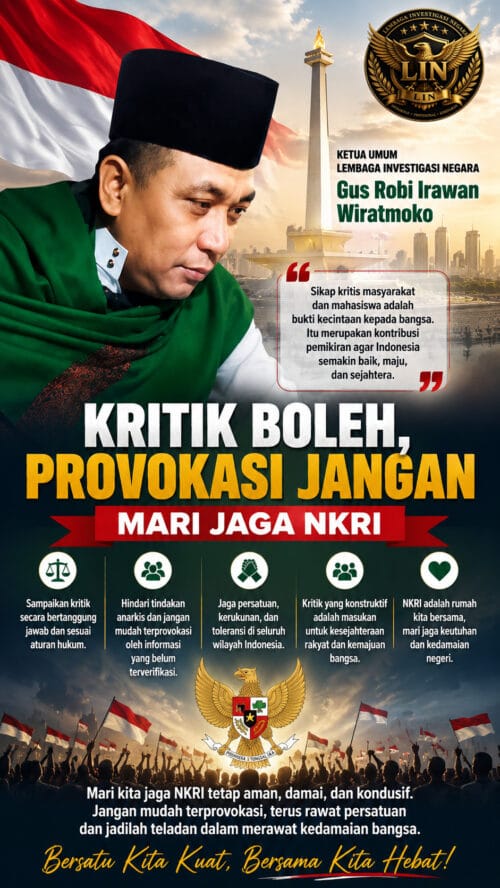 Ketua Umum Lembaga Investigasi Negara Gus Robi Irawan Wiratmoko: Kritik Boleh, Provokasi Jangan; Mari Jaga NKRI