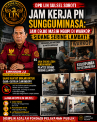 DPD LIN Sulsel Soroti Disiplin Aparatur PN Sungguminasa: Jam Kerja Diduga Diabaikan, Pelayanan Peradilan Dipertanyakan