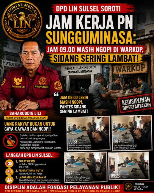 DPD LIN Sulsel Soroti Disiplin Aparatur PN Sungguminasa: Jam Kerja Diduga Diabaikan, Pelayanan Peradilan Dipertanyakan