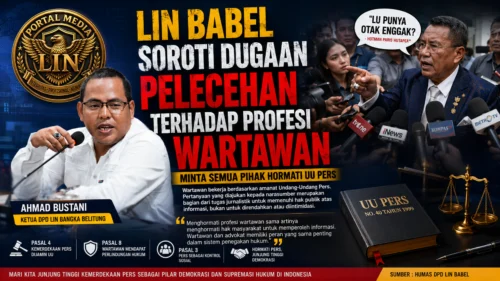 LIN Babel Soroti Dugaan Pelecehan terhadap Profesi Wartawan, Minta Semua Pihak Hormati UU Pers