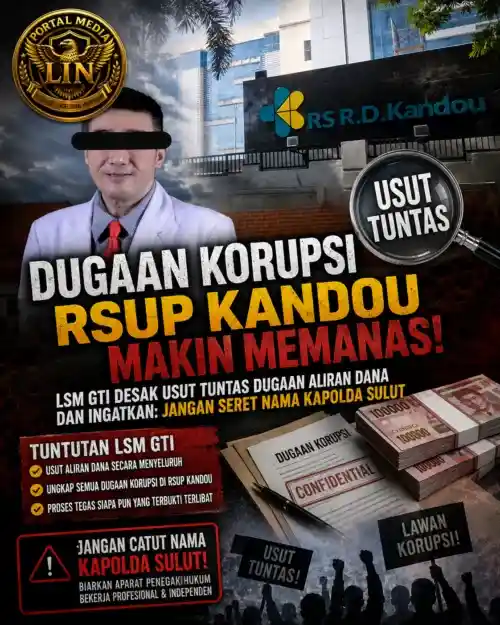 Dugaan Korupsi RSUP Kandou Kian Menghangat, LSM GTI Desak Penelusuran Aliran Dana dan Ingatkan Jangan Catut Nama Kapolda Sulut