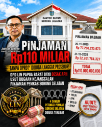 DPD LIN PAPUA BARAT DAYA Desak Kejaksaan, Polri, KPK, BPK RI dan BPKP Usut Dugaan Kejanggalan Pinjaman Rp110 Miliar Pemkab Sorong Selatan; Dugaan Libatkan Empat Petinggi, APH Diminta Bertindak Tegas.