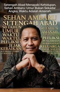 Setengah Abad Menapaki Kehidupan, Sehan Ambaru: Umur Bukan Sekadar Angka, Waktu Adalah Amanah.