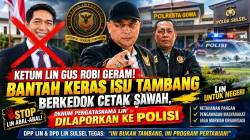 Ketum LIN Gus Robi Geram! Bantah Keras Isu Tambang Berkedok Cetak Sawah, Oknum Pengatasnama LIN Dilaporkan ke Polisi